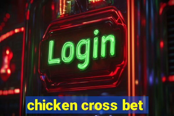 chicken cross bet